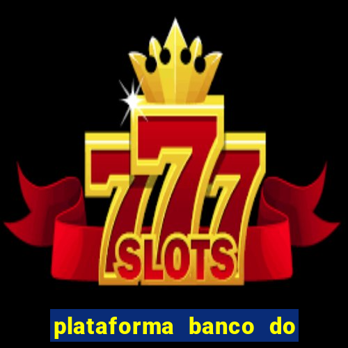 plataforma banco do brasil 777 bet